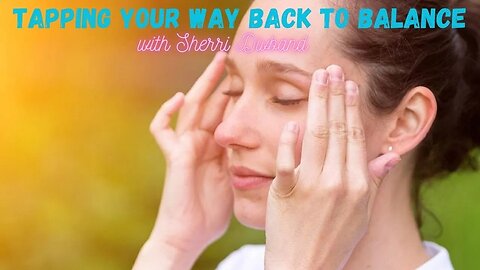 Tapping Your Way Back To Balance with Sherri Divband