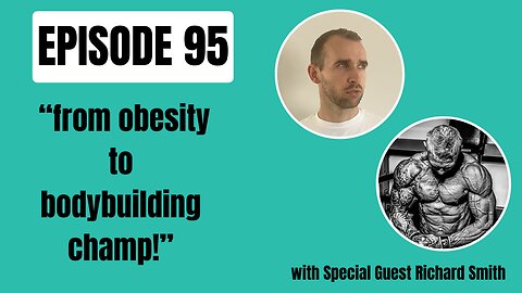 Obese, Diabetic and Addicted to Bodybuilding Champion and Thriving! With Richard Smith