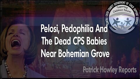 Pelosi, Pedophilia, the Dead CPS Babies near Bohemian Grove