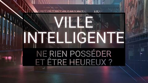 La « ville intelligente » : Ne rien posséder et être heureux ?