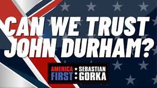 Can we trust John Durham? John Solomon with Sebastian Gorka on AMERICA First