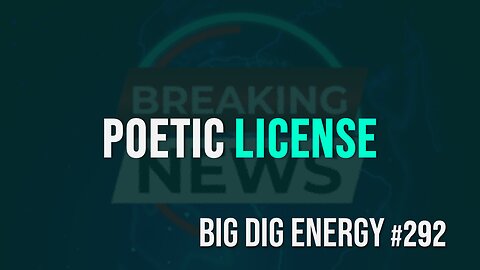Big Dig Energy 292: Poetic License