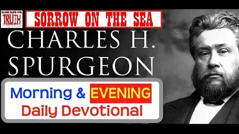 SEP 7 PM | SORROW ON THE SEA | C H Spurgeon's Morning and Evening | Audio Devotional