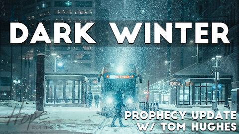 Dark Winter | Prophecy Update with Tom Hughes