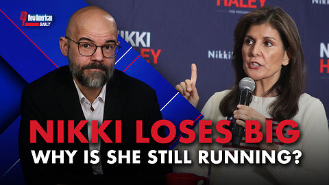 New American Daily | Why Is Nikki Haley Still Running?
