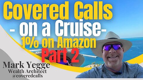 Covered Calls - Results - Amazon 1 % on a Cruise - Part 2