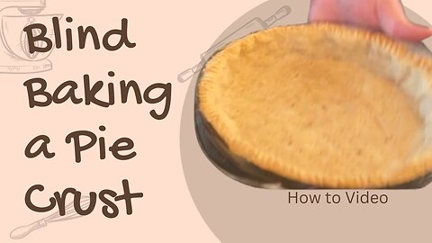 Let's Blind Bake a Pie Crust - What does that mean?
