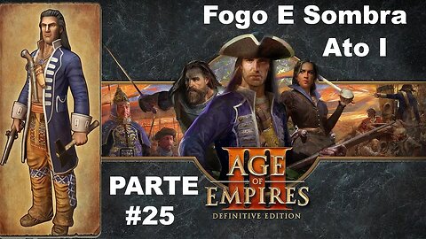 Age Of Empires III: Definitive Edition - [Parte 25 - Fogo E Sombra - Ato 1] - HARD