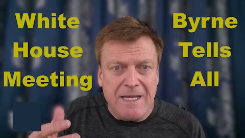 Patrick Byrne Tells All: WHITEHOUSE MEETING