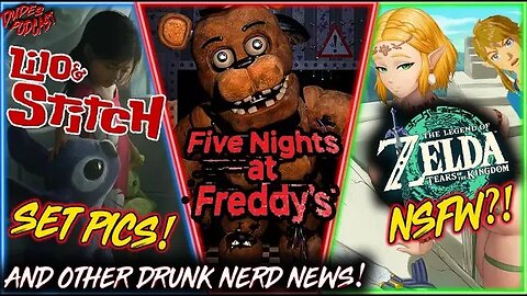 Dudes Podcast #145 - 5 Nights at Freddy's, Lilo & Stitch, Zelda NSFW + more drunk nerd news!