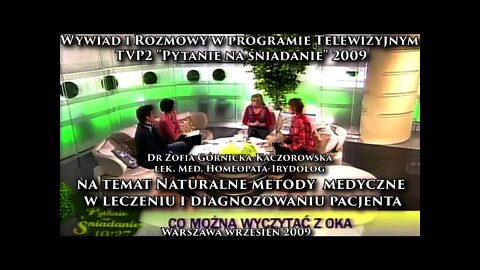 NATURALNE METODY MEDYCZNE W LECZENIU HOMEOPATIA I IRYDOLOGIA DIAGNOZOWANIE CHORÓB 2009/ © TV - IMAGO