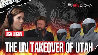 The UN Takeover of Utah Ft: Lisa Logan