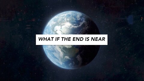 The Shocking Truth: What If the End is Near?