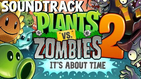 [10 HOURS] of Plants vs. Zombies 2 Soundtrack Full OST