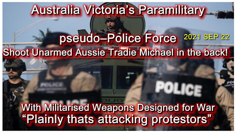 2021 SEP 22 Aussie Tradie Michael shares how he was shot by Paramilitary pseudo–Police Force STASI