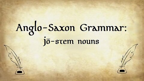 Anglo-Saxon Grammar: jo-stem Nouns