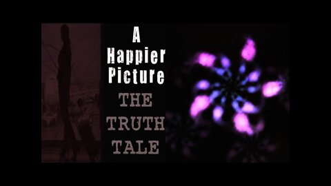 A Happier Picture By The Truth Tale