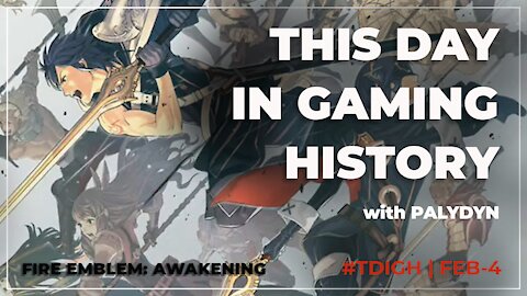 FIRE EMBLEM: AWAKENING - THIS DAY IN GAMING HISTORY - FEB. 4