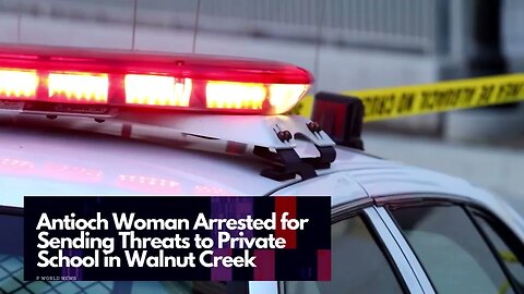 Antioch Woman Arrested for Sending Threats to Private School in Walnut Creek