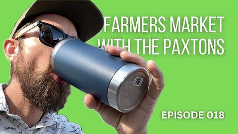 vLog 018 - Farmers Market and the Beach with the Paxtons
