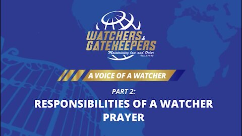 A VOICE OF A WATCHER – Responsibilities of a watcher - Prayer - part 2