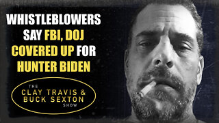 Whistleblowers Say FBI, DOJ Covered Up for Hunter Biden