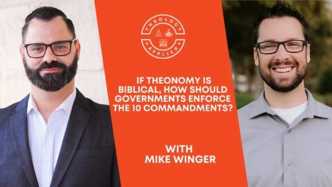 If Theonomy Is Biblical, How Should Governments Enforce The 10 Commandments?