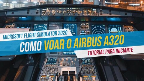 Como Voar o A320 no Microsoft Flight Simulator 2020