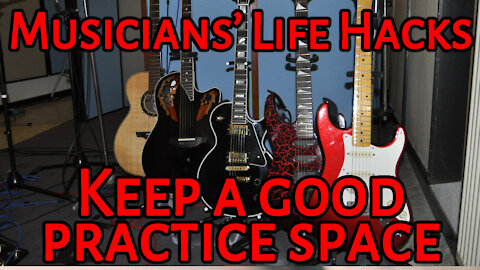 Musicians' Life Hacks 3: Make Yourself A GOOD Space To Practise In