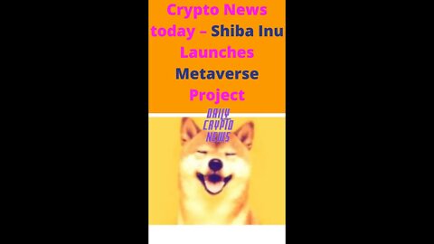 Crypto News today – Shiba Inu Launches Metaverse Project