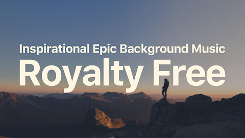Inspirational Epic Background Music (Royalty Free Music 2021) / Epic Music for For YouTube 2021