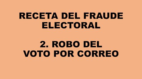 RECETA de FRAUDE ELECTORAL: 2. VOTO POR CORREO