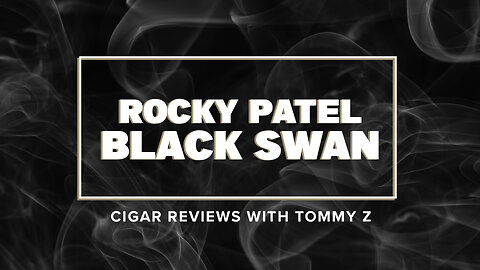 Rocky Patel Black Swan Review with Tommy Z