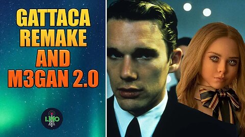 Gattaca Remake and M3gan 2.0