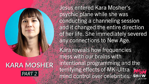 Ep. 184 - Unveiling Mind Manipulation Behind Television, Music, & MK-Ultra with Kara Mosher (Part 2)