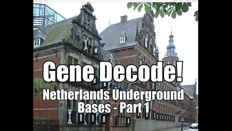 Gene Decode - Netherlands Underground Bases - Part 1 - SATANISM, ADRENOCHROME HARVESTING & D.U.M.B.s
