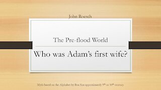 The Pre-Flood World - Who was Adam's first wife?