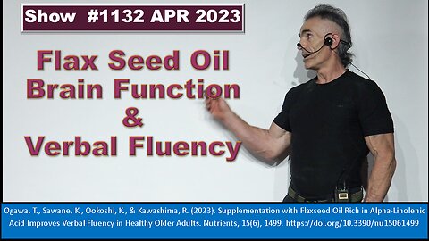 Flax Seed Oil Brain Function Verbal Fluency Episode 1132 APR 2023