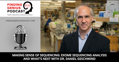 Making Sense of Sequencing: Exome Sequencing Analysis and What's Next with Dr. Daniel Geschwind