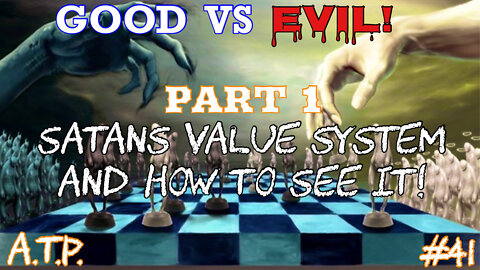 GOOD VS EVIL! SATANS VALUE SYSTEM AND HOW TO SEE IT! CHRISTIAN LIFESTYLE CHANNEL