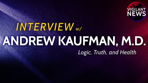 INTERVIEW: Andrew Kaufman, M.D., Logic, Truth, and Health
