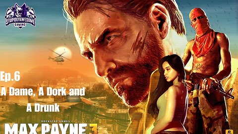 Max Payne 3 Ep 6 A Dame, A Dork & A Drunk