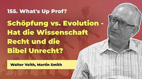 155. Schöpfung oder Evolution? # Walter Veith, Martin Smith # What's Up Prof?