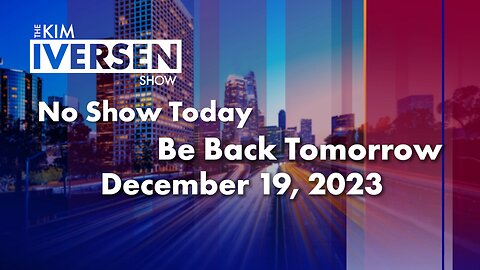 No Show Today, Back Tomorrow December 20, 2023