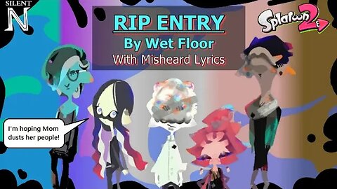 Misheard Lyric Video: "Rip Entry" ~Wet Floor (Splatoon 2)