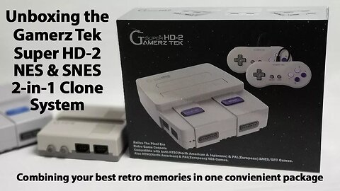 Unboxing the Gamerz Tek Super HD-2 NES, Super NES & Super Famicom 2-in-1 HDMI-equipped Clone System