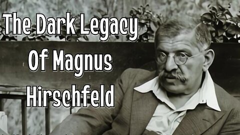 Magnus Hirschfeld: The Godfather Of Gender Confusion & Architect Of Modern Degeneracy