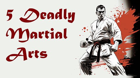 Unveiling the Top 5 Deadliest Martial Arts in History