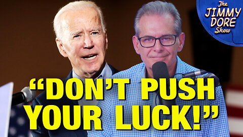 Biden Threatens To Label Jimmy Dore A Terrorist!