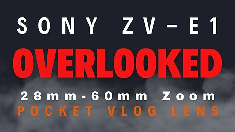SONY ZV-E1 | SONY 28mm-60mm Full Frame | Compact Zoom Lens | VLOG Review